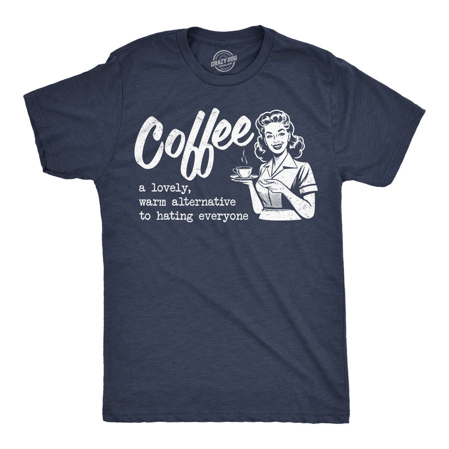 Funny Heather Navy - Coffee Hating Coffee A Lovely Warm Alternative To Hating Everyone Mens T Shirt Nerdy Coffee Tee