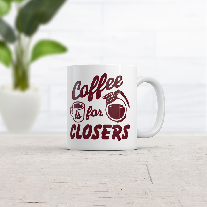 Coffee Is For Closers Mug
