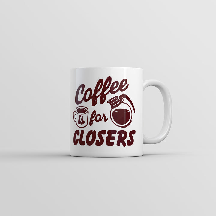 Funny White Coffee Is For Closers Coffee Mug Nerdy Coffee Sarcastic Tee