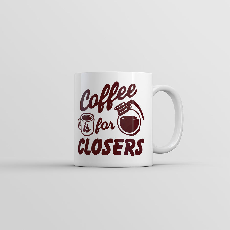 Funny White Coffee Is For Closers Coffee Mug Nerdy Coffee Sarcastic Tee