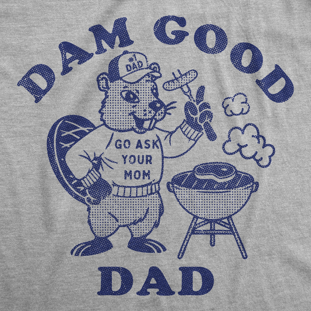 Dam Good Dad Men's T Shirt