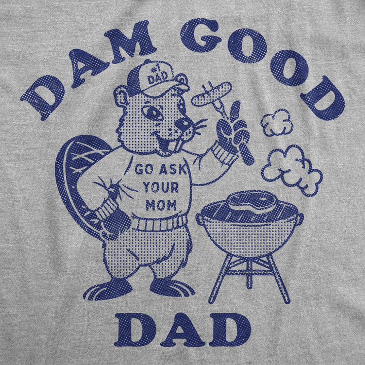 Dam Good Dad Men's T Shirt