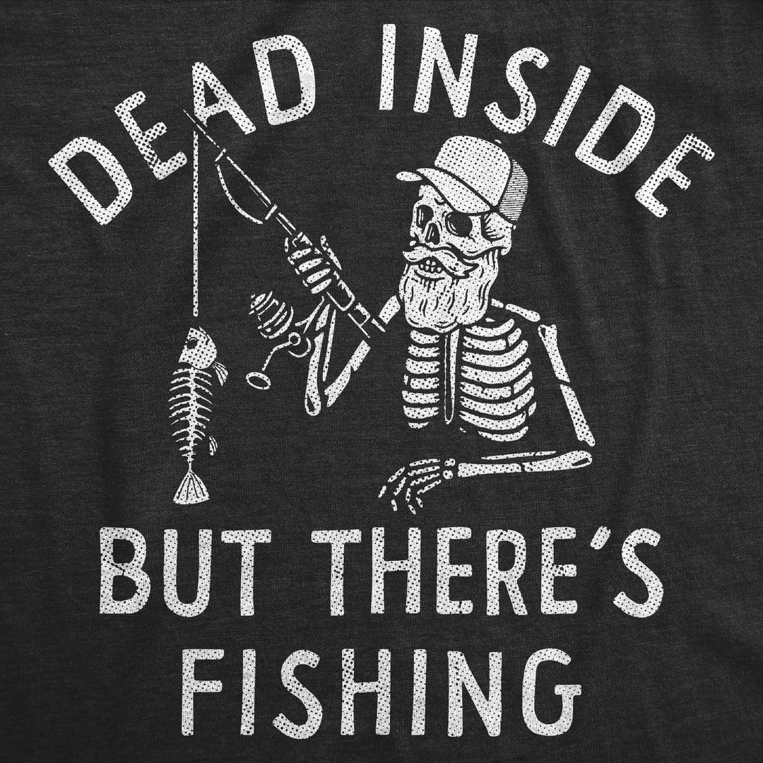Dead Inside But Theres Fishing Men's T Shirt