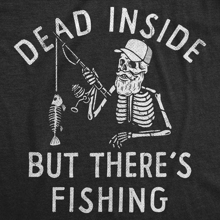 Dead Inside But Theres Fishing Men's T Shirt
