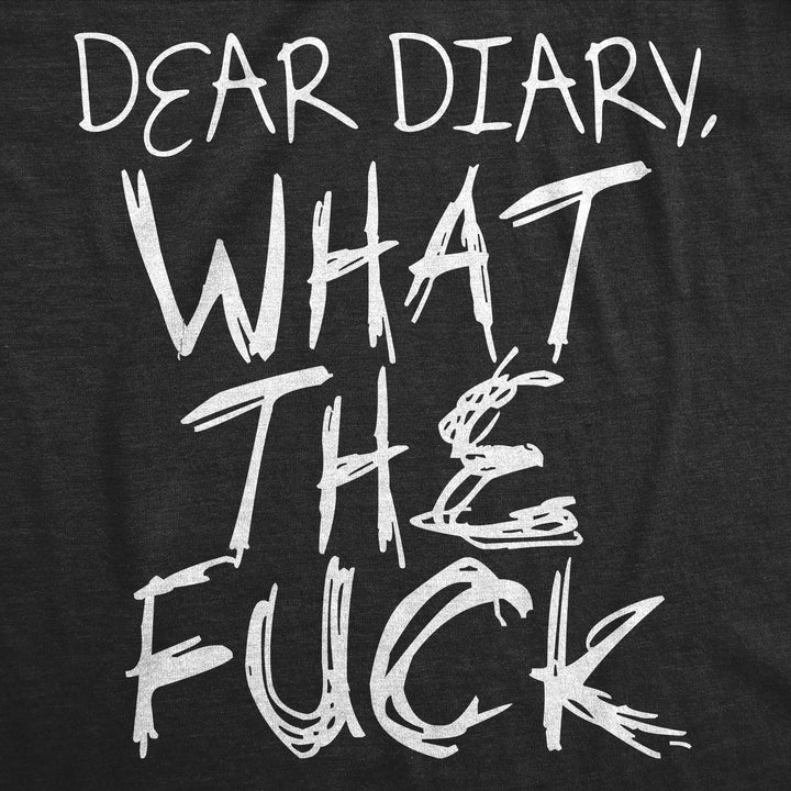 Dear Diary What The Fuck Women's T Shirt