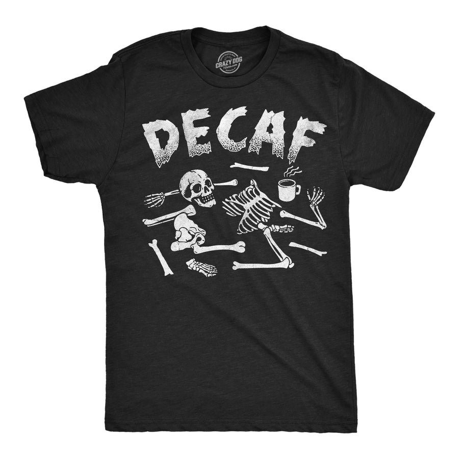 Funny Heather Black - Decaf Decaf Skeleton Mens T Shirt Nerdy coffee sarcastic Tee