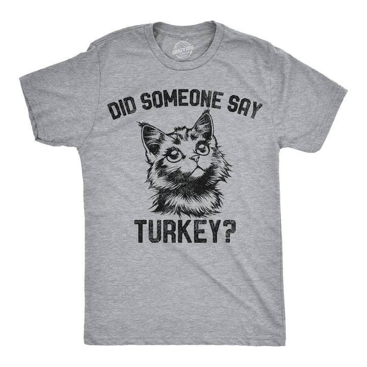 Funny Light Heather Grey - Say Turkey Did Someone Say Turkey Mens T Shirt Nerdy Thanksgiving food Tee