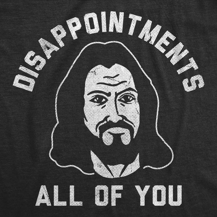 Disapointments All Of You Men's T Shirt