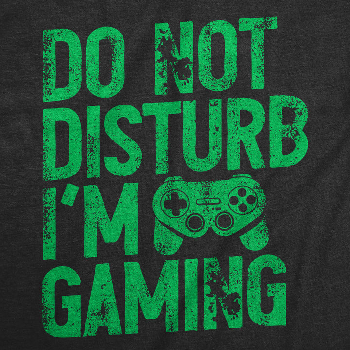 Do Not Disturb Im Gaming Men's T Shirt