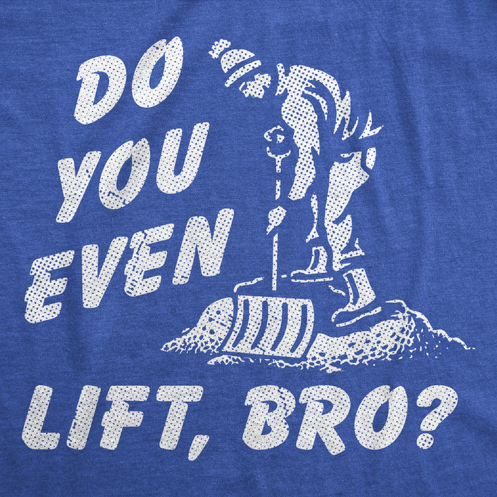 Do You Even Lift Bro Men's T Shirt