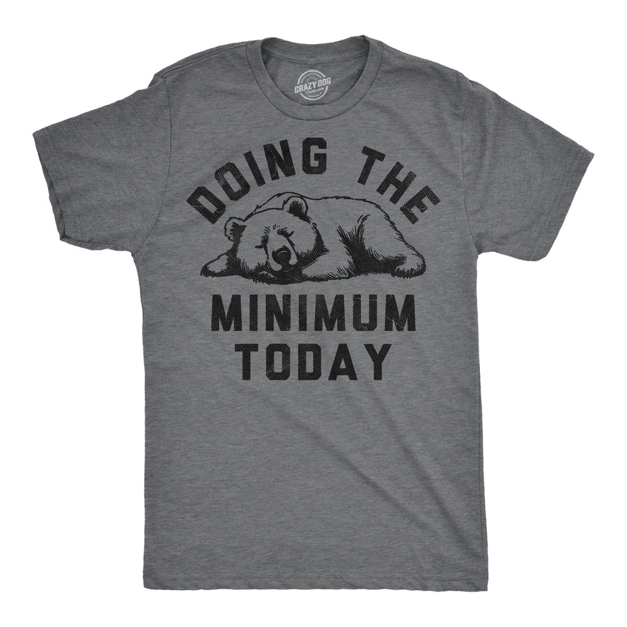 Funny Dark Heather Grey - Minimum Today Doing The Minimum Today Mens T Shirt Nerdy animal sarcastic Tee