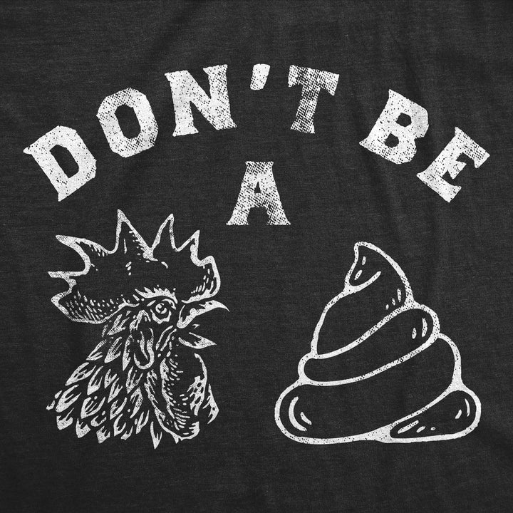 Dont Be A Chicken Shit Men's T Shirt