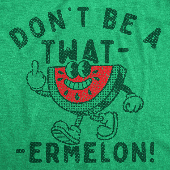 Dont Be A Twatermelon Men's T Shirt