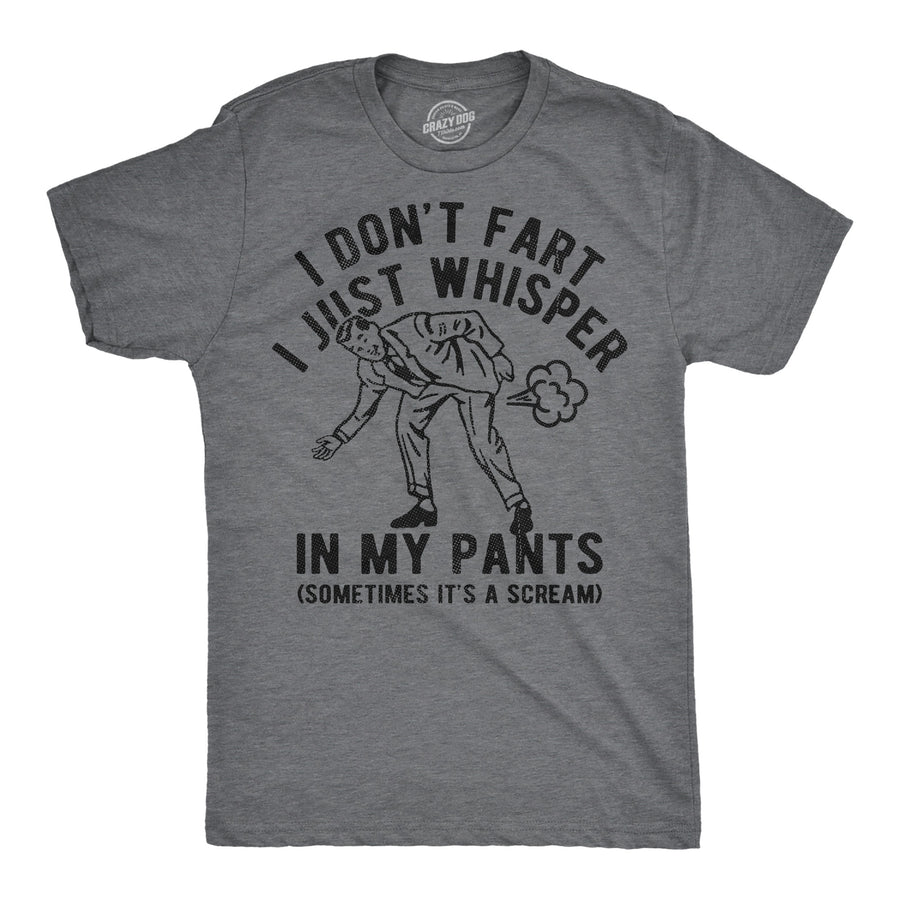 Funny Dark Heather Grey - Dont Fart I Dont Fart I Just Whisper In My Pants Mens T Shirt Nerdy toilet sarcastic Tee