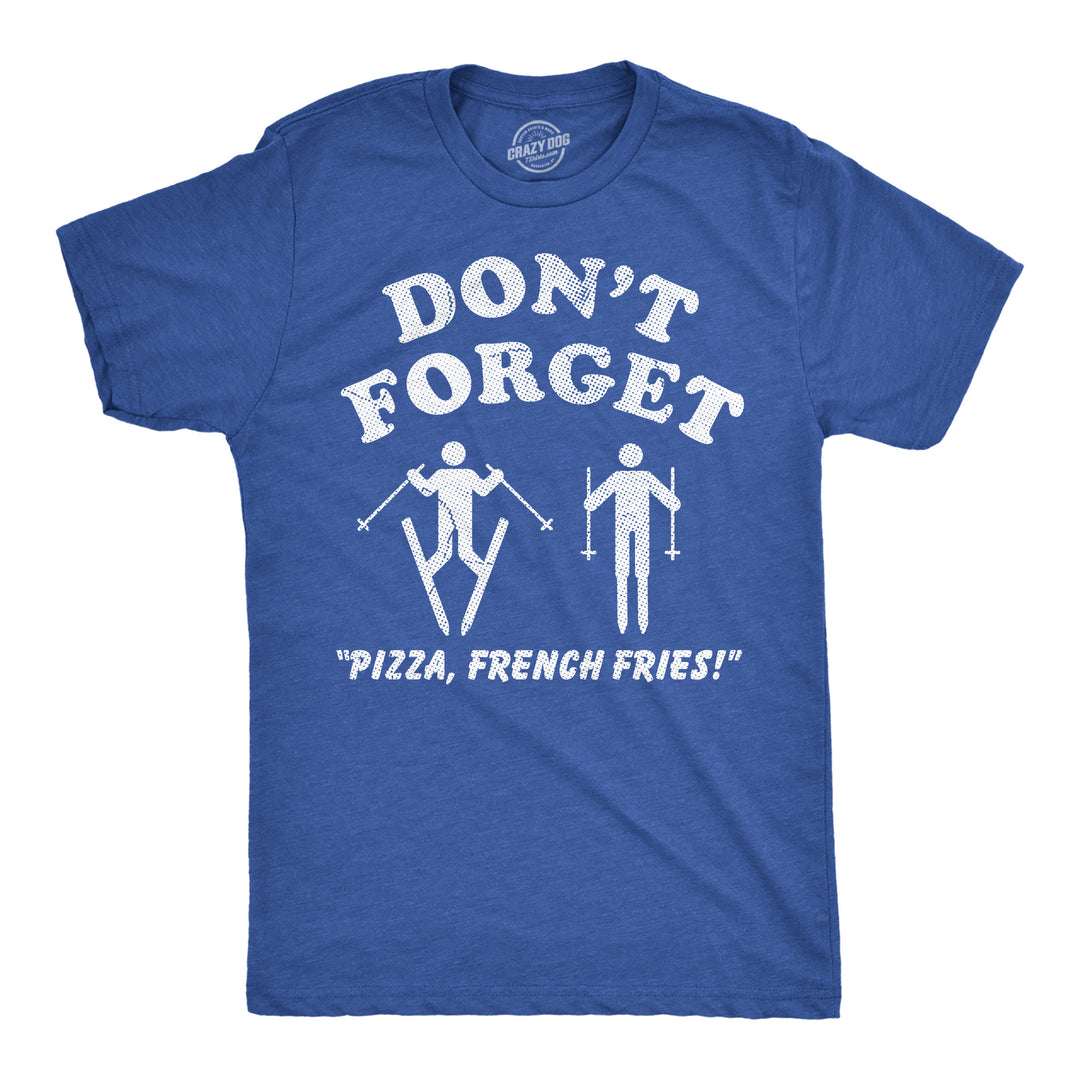 Funny Heather Royal - Pizza French Fries Dont Forget Pizza French Fries Mens T Shirt Nerdy food sarcastic Tee