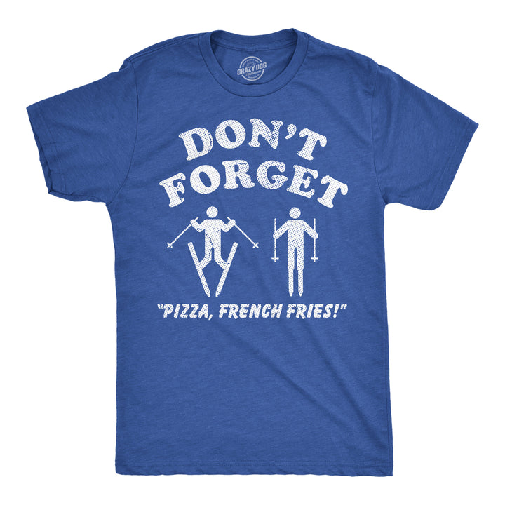 Funny Heather Royal - Pizza French Fries Dont Forget Pizza French Fries Mens T Shirt Nerdy food sarcastic Tee