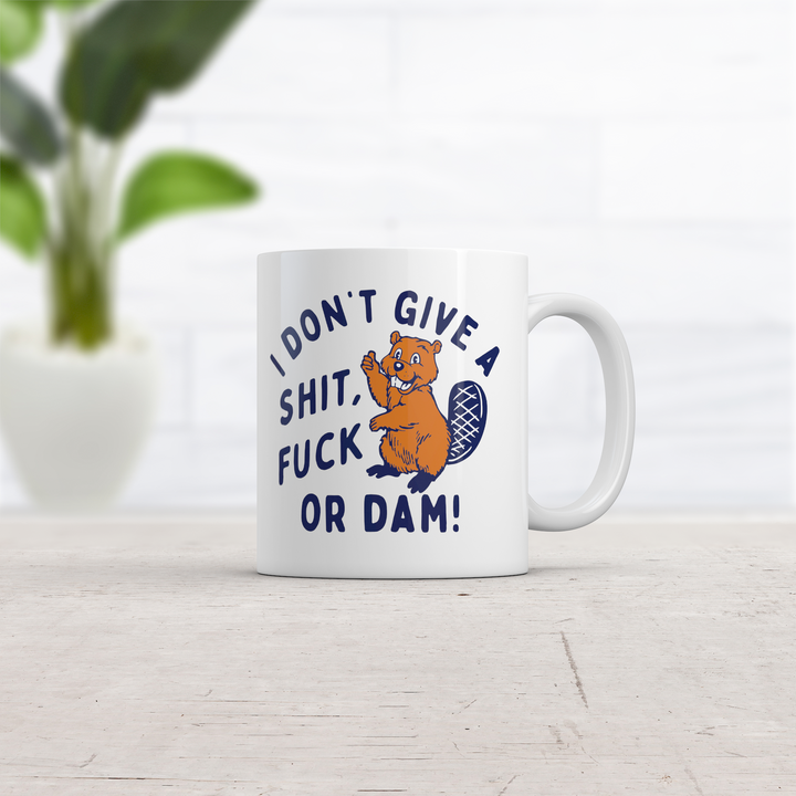I Dont Give A Shit Fuck Or Dam Mug