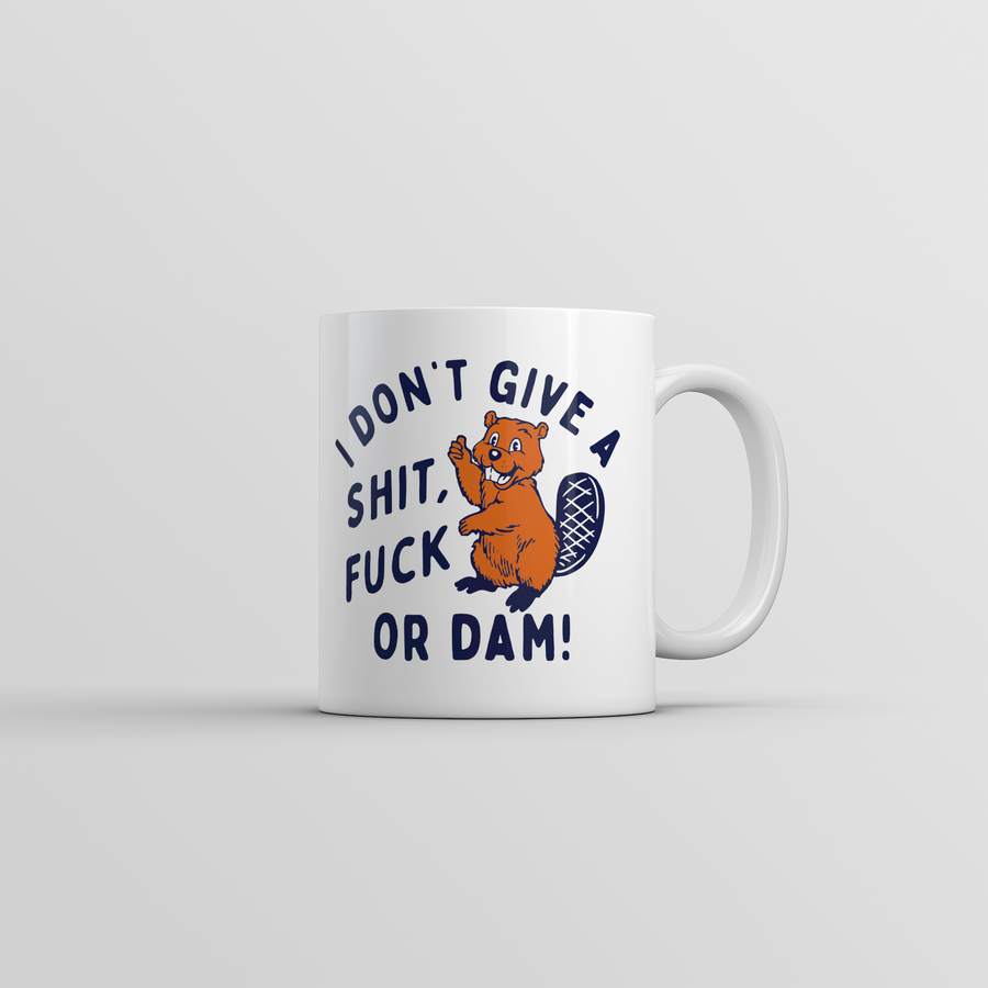 Funny White I Dont Give A Shit Fuck Or Dam Coffee Mug Nerdy animal Sarcastic Tee