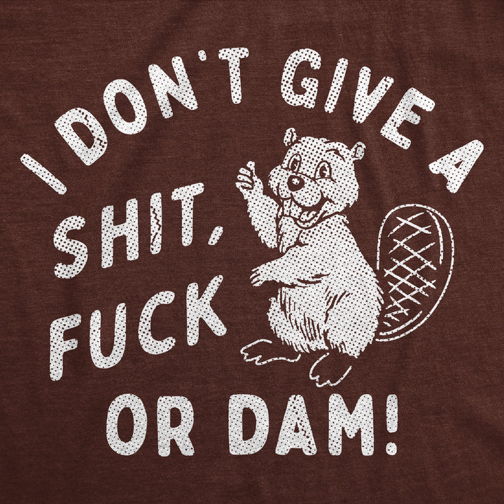 I Dont Give A Shit Fuck Or Dam Men's T Shirt