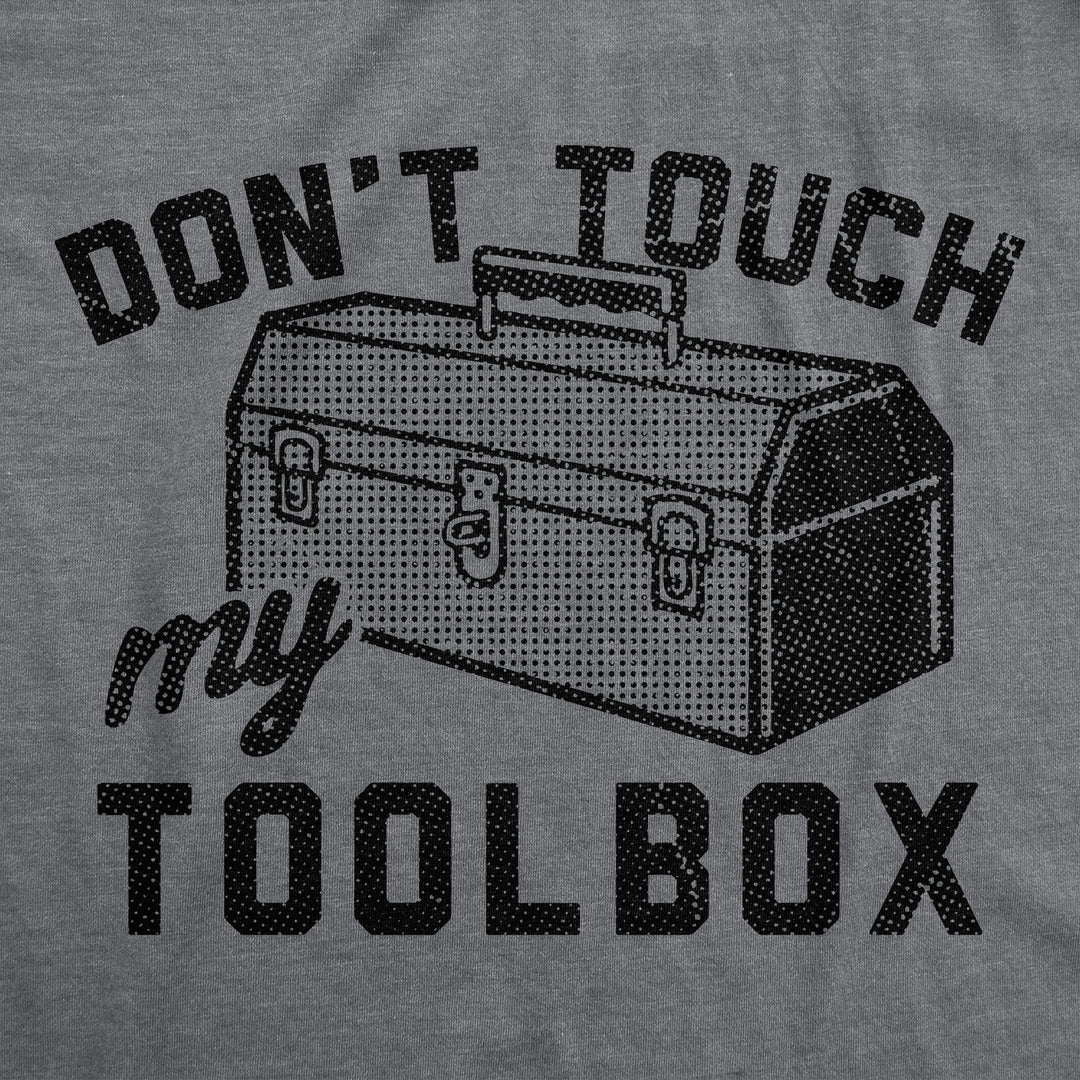 Dont Touch My Toolbox Men's T Shirt