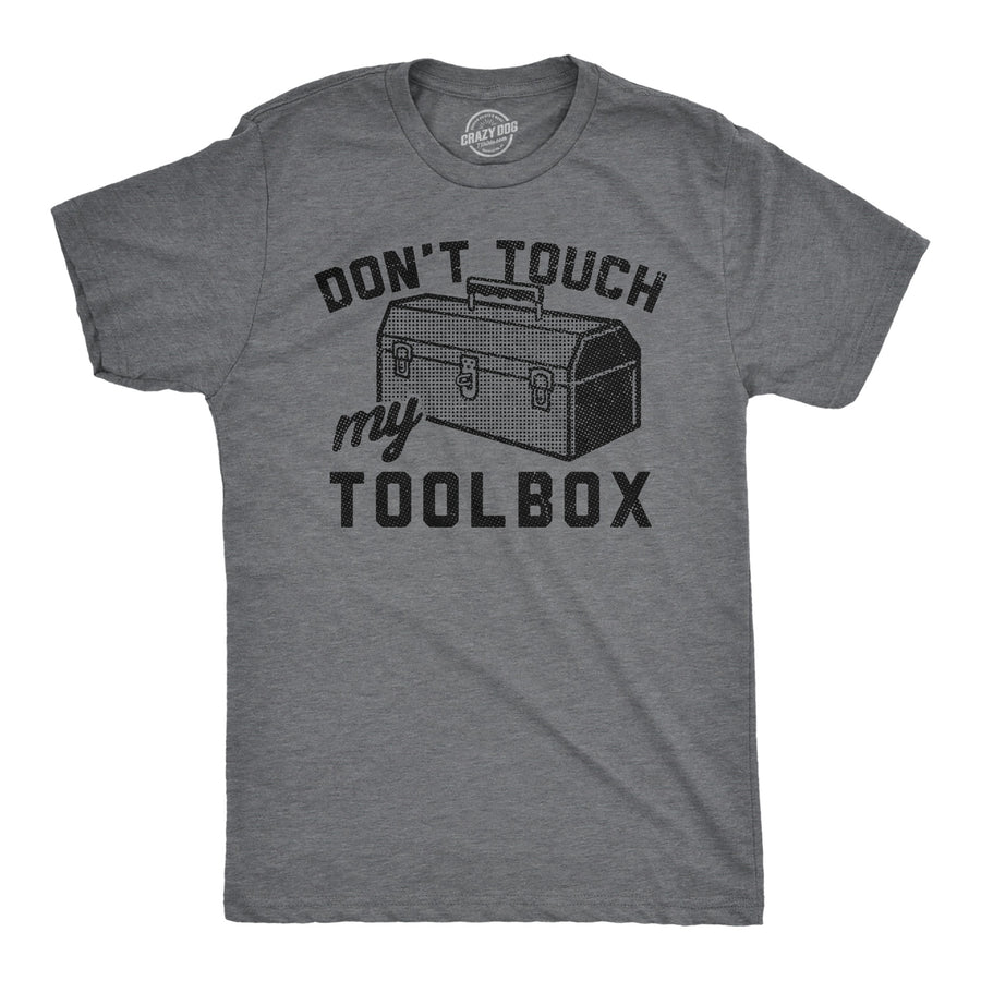 Funny Dark Heather Grey - Toolbox Dont Touch My Toolbox Mens T Shirt Nerdy Mechanic sarcastic Tee