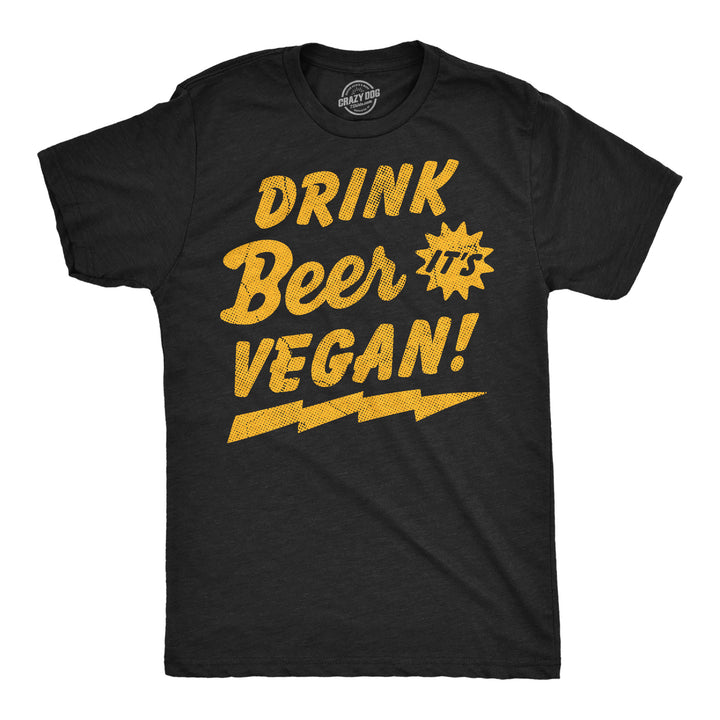Funny Heather Black - Drink Beer Vegan Drink Beer Its Vegan Mens T Shirt Nerdy Saint Patrick's Day Drinking beer sarcastic Tee