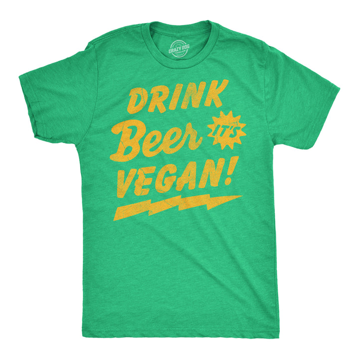 Funny Heather Green - Drink Beer Vegan Drink Beer Its Vegan Mens T Shirt Nerdy Saint Patrick's Day Drinking sarcastic Beer Tee