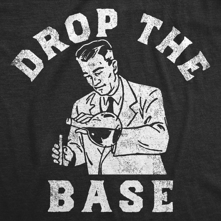 Drop The Base Men's T Shirt
