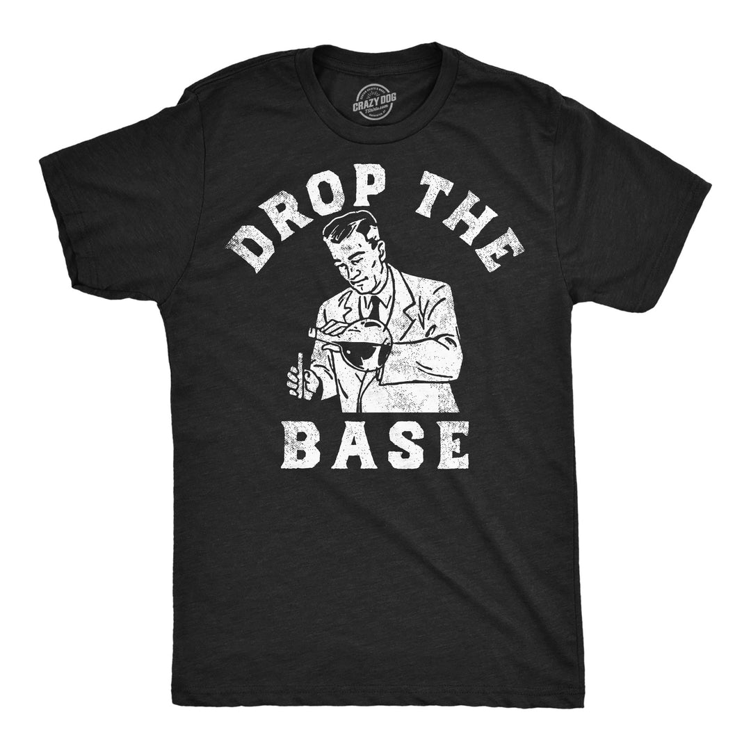 Funny Heather Black - Drop The Base Drop The Base Mens T Shirt Nerdy Science sarcastic Tee