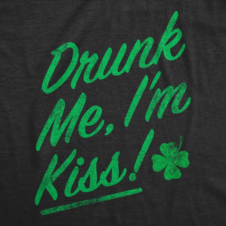 Drunk Me Im Kiss Men's T Shirt