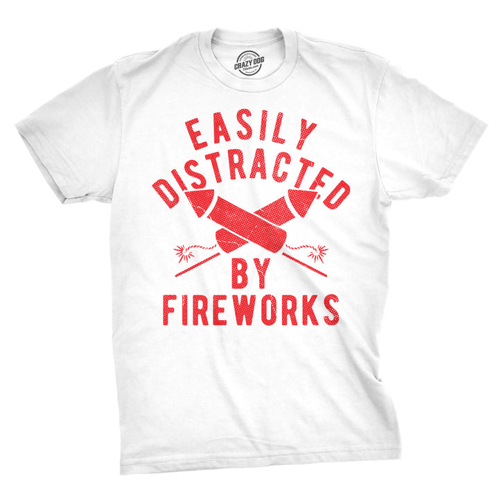 Funny White - Distracted Fireworks Easily Distracted By Fireworks Mens T Shirt Nerdy Fourth Of July sarcastic Tee
