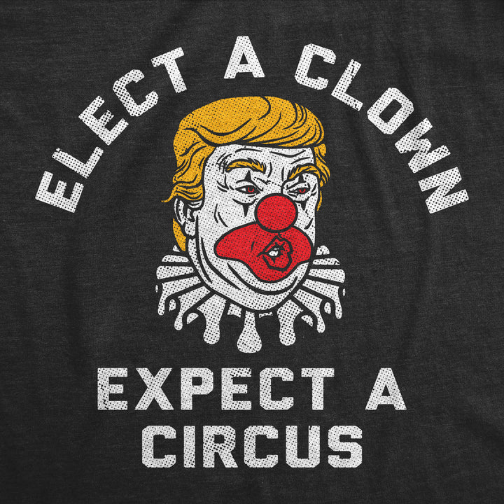 Elect A Clown Expect A Circus Men's T Shirt
