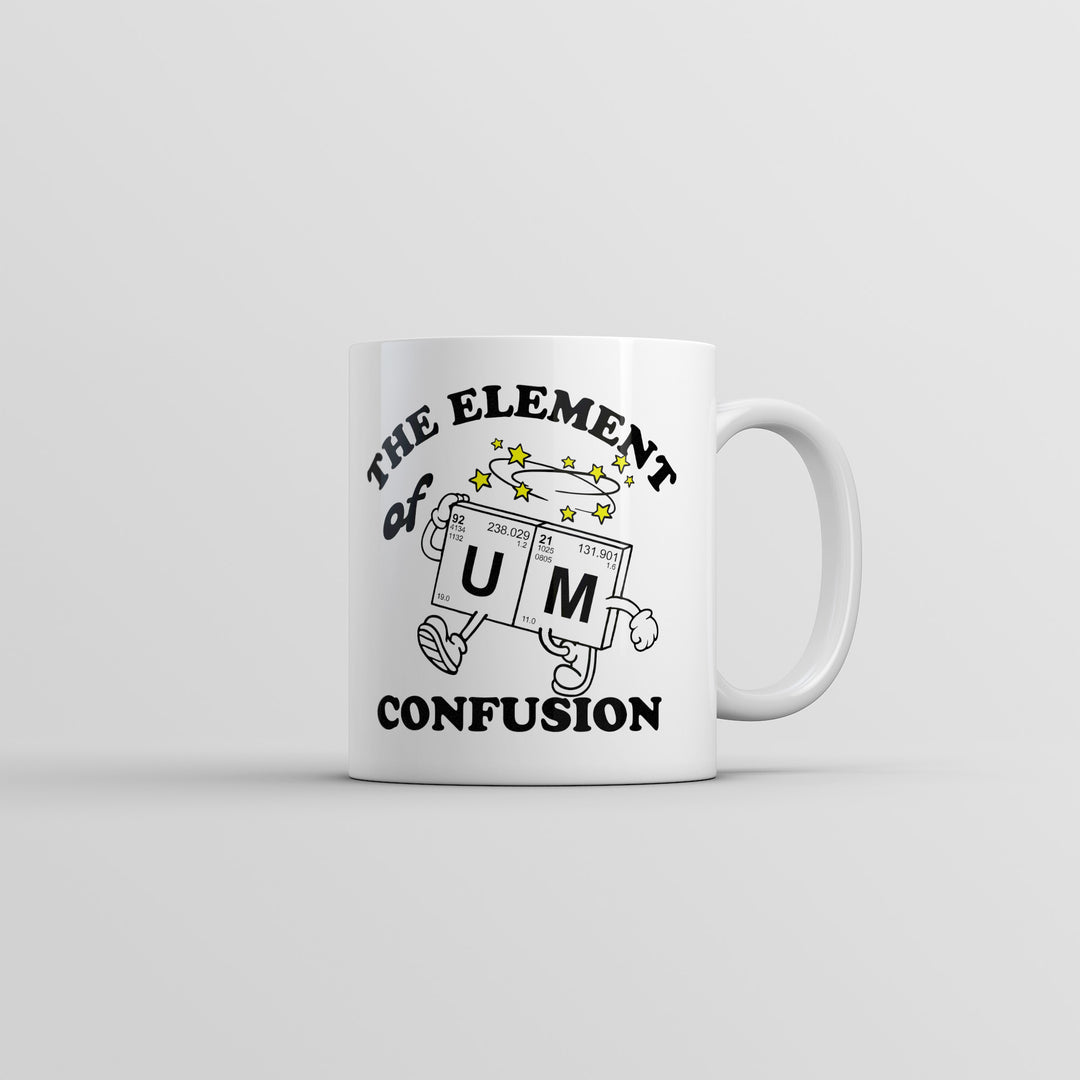 Funny White The Element Of Confusion Coffee Mug Nerdy science nerdy Tee