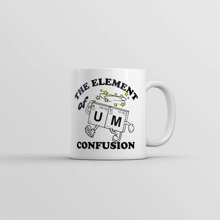 Funny White The Element Of Confusion Coffee Mug Nerdy science nerdy Tee