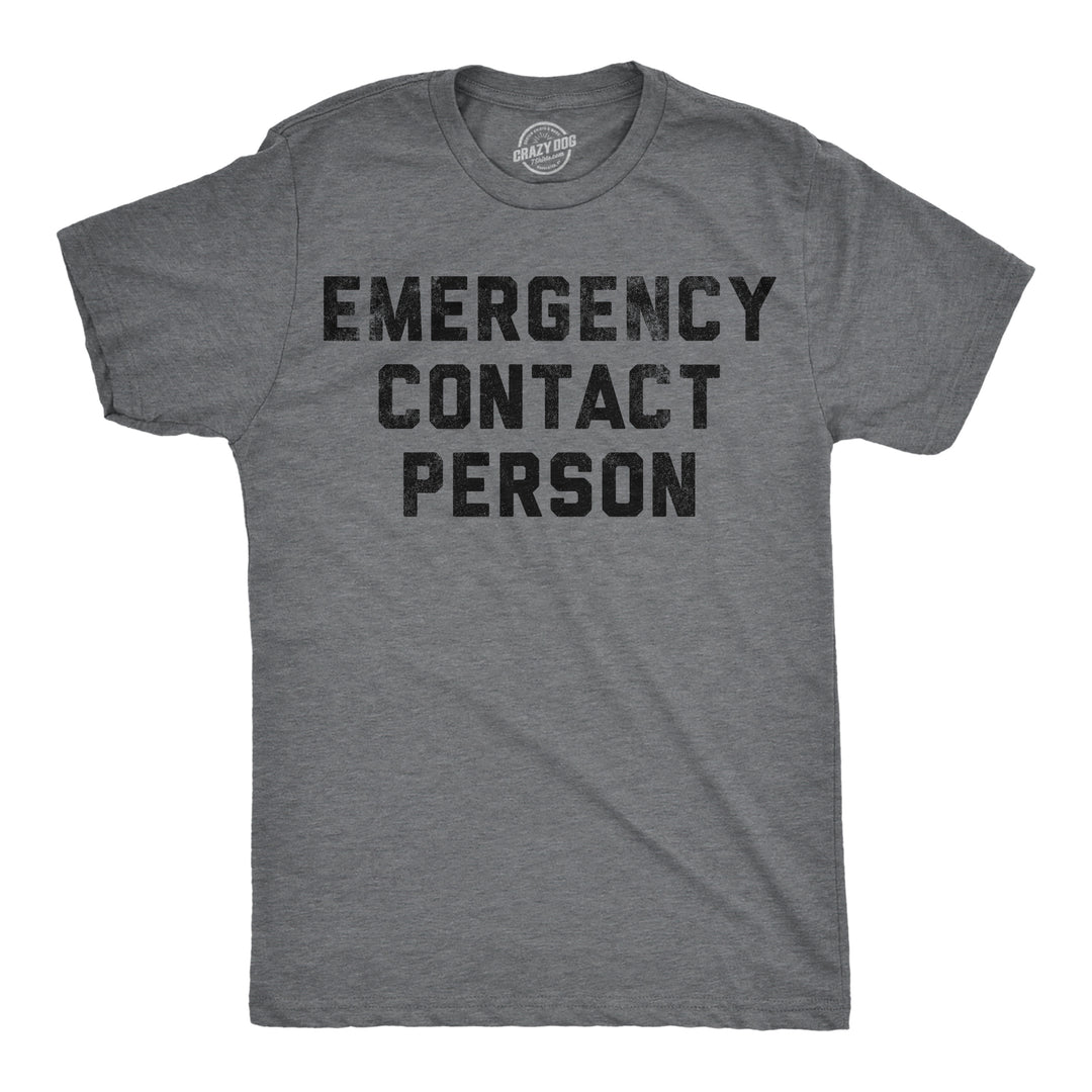 Funny Dark Heather Grey - Contact Person Emergency Contact Person Mens T Shirt Nerdy sarcastic Tee