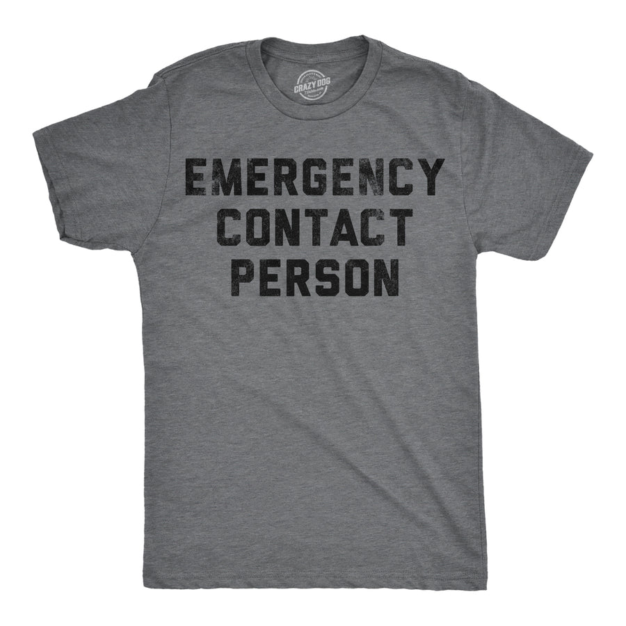 Funny Dark Heather Grey - Contact Person Emergency Contact Person Mens T Shirt Nerdy sarcastic Tee