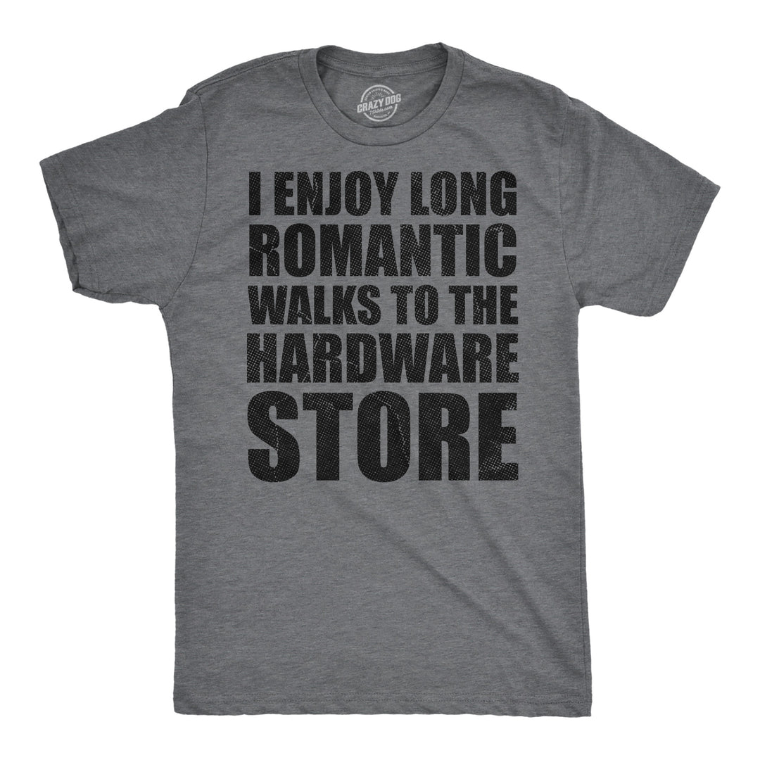 Funny Dark Heather Grey - Hardware Store I Enjoy Romantic Walks To The Hardware Store Mens T Shirt Nerdy sarcastic mechanic Tee