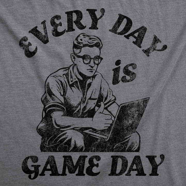 Every Day Is Game Day Men's T Shirt