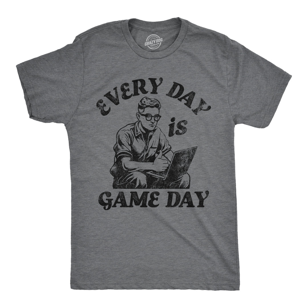 Funny Dark Heather Grey - Every Day Game Day Every Day Is Game Day Mens T Shirt Nerdy sarcastic Tee