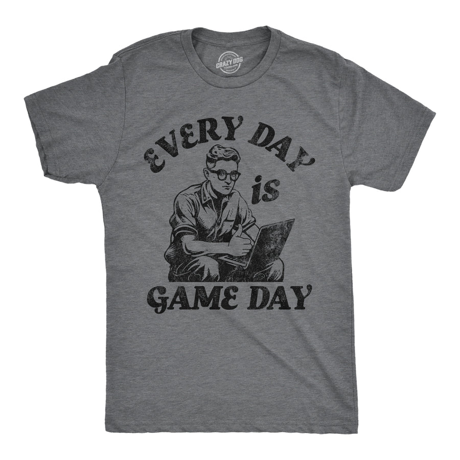 Funny Dark Heather Grey - Every Day Game Day Every Day Is Game Day Mens T Shirt Nerdy sarcastic Tee
