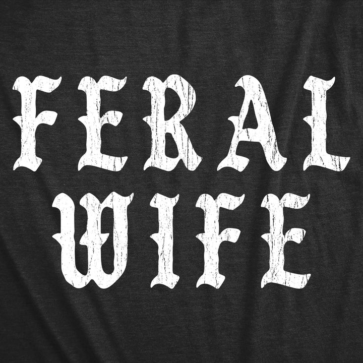 Feral Wife Women's T Shirt