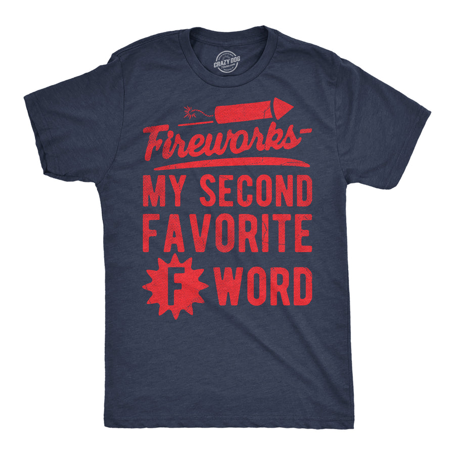 Funny Heather Navy - Fireworks F Word Fireworks My Second Favorite F Word Mens T Shirt Nerdy Fourth Of July sarcastic Tee