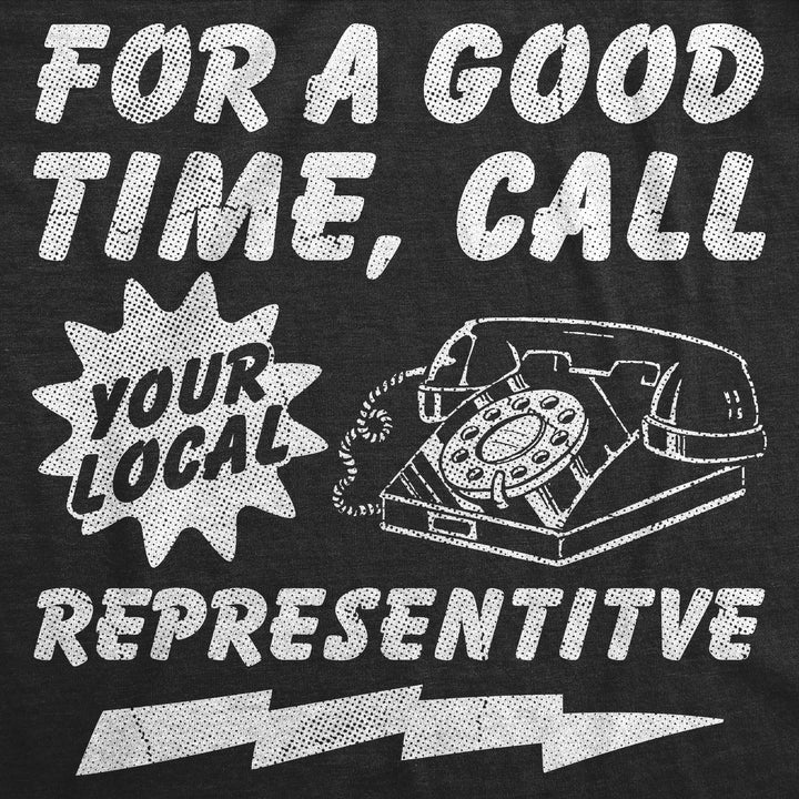 For A Good Time Call Your Loacl Representative Women's T Shirt