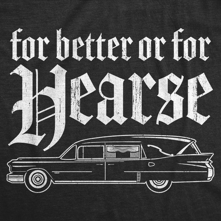 For Better Or For Hearse Men's T Shirt