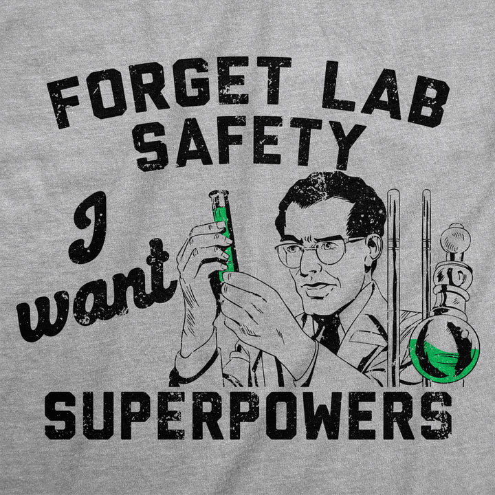 Forget Lab Saftey I Want Superpowers Men's T Shirt