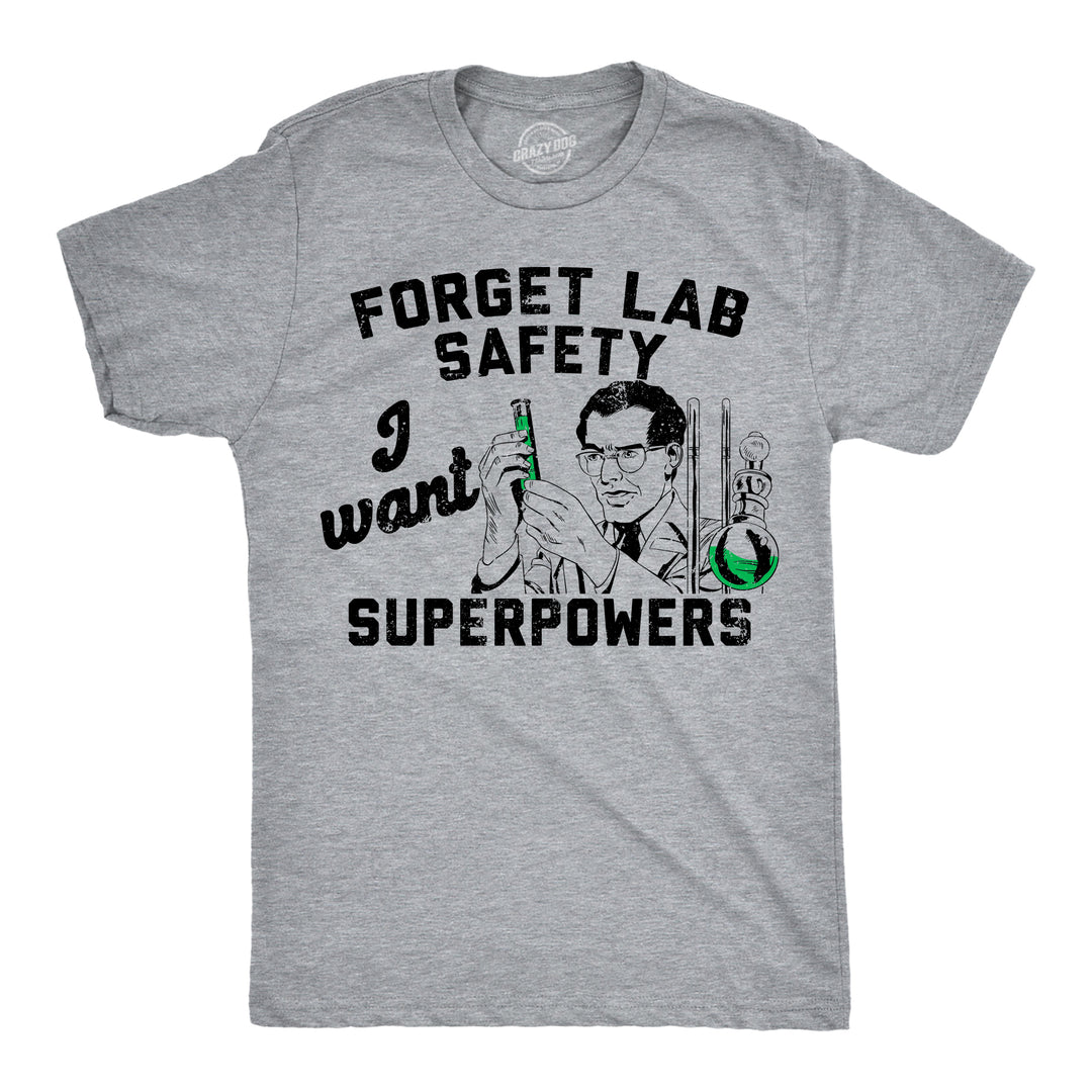 Funny Light Heather Grey - Superpowers Forget Lab Saftey I Want Superpowers Mens T Shirt Nerdy sarcastic Tee