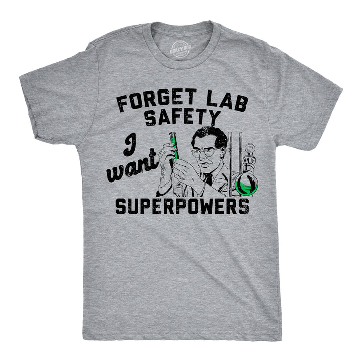 Funny Light Heather Grey - Superpowers Forget Lab Saftey I Want Superpowers Mens T Shirt Nerdy sarcastic Tee