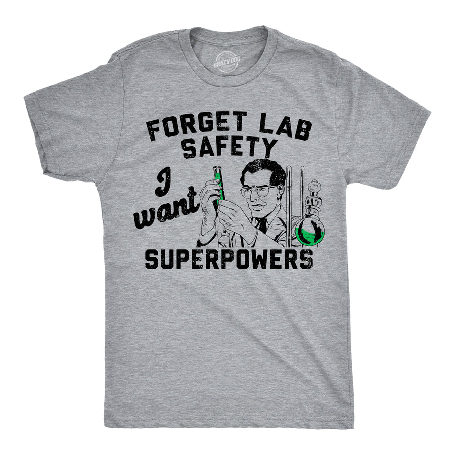 Funny Light Heather Grey - Superpowers Forget Lab Saftey I Want Superpowers Mens T Shirt Nerdy sarcastic Tee