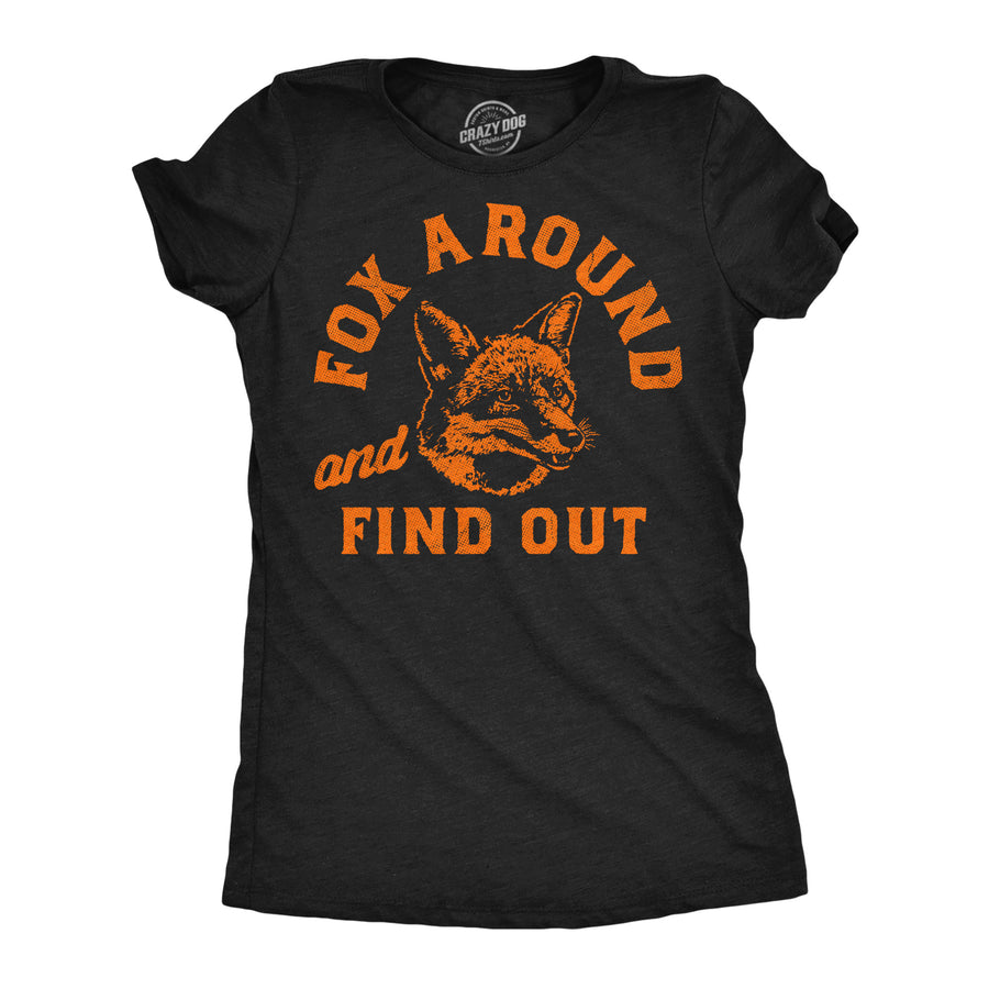 Funny Heather Black - Fox Around Fox Around And Find Out Womens T Shirt Nerdy animal sarcastic Tee