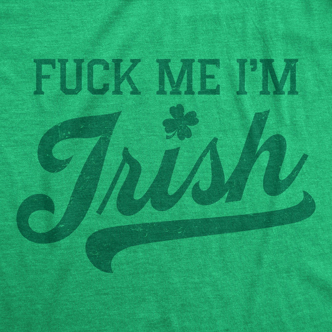 Fuck Me Im Irish Men's T Shirt